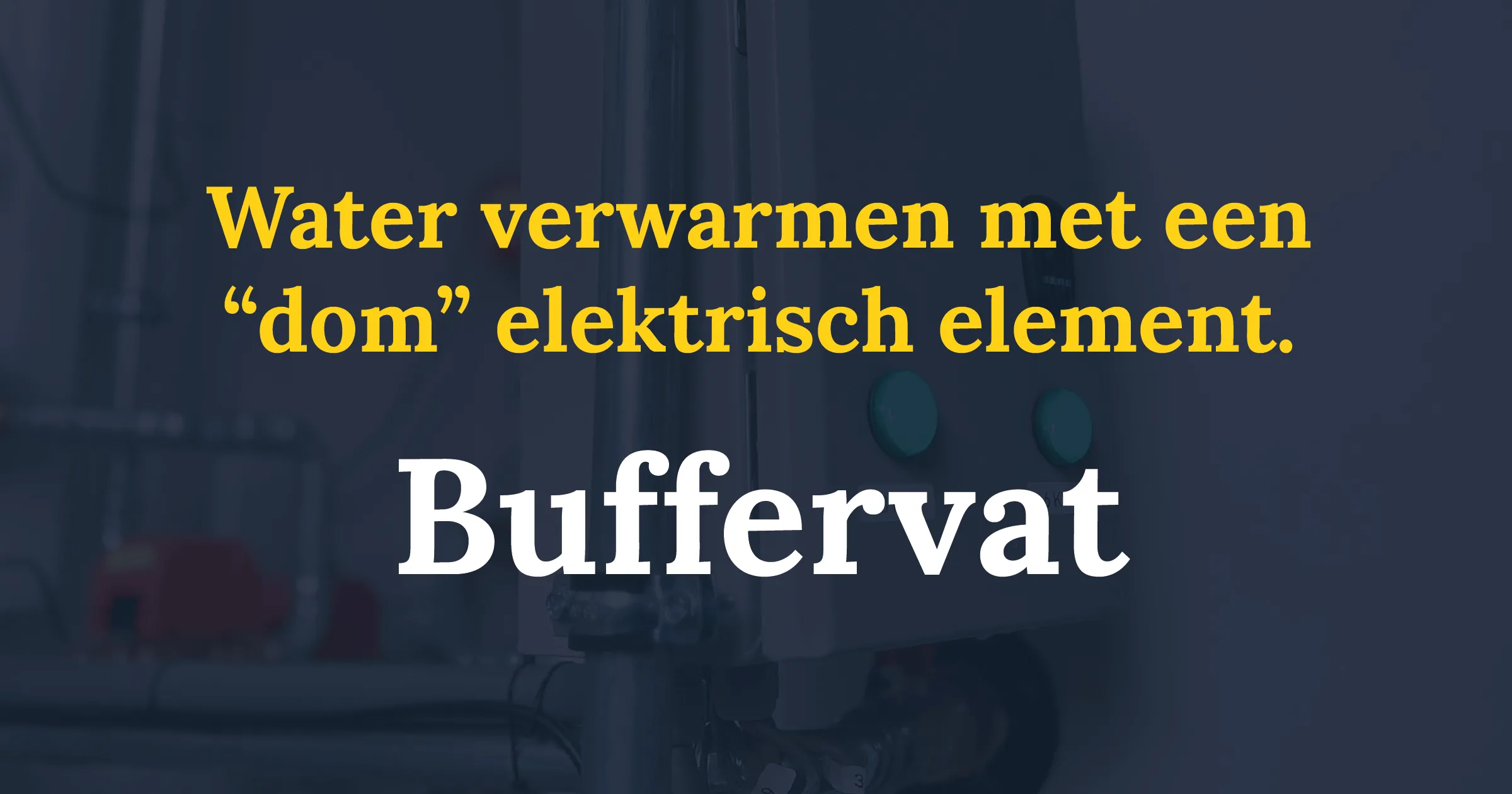 water verwarmen buffervat elektrisch element 